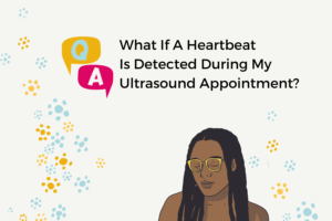 What If A Heartbeat Is Detected During My Ultrasound Appointment?