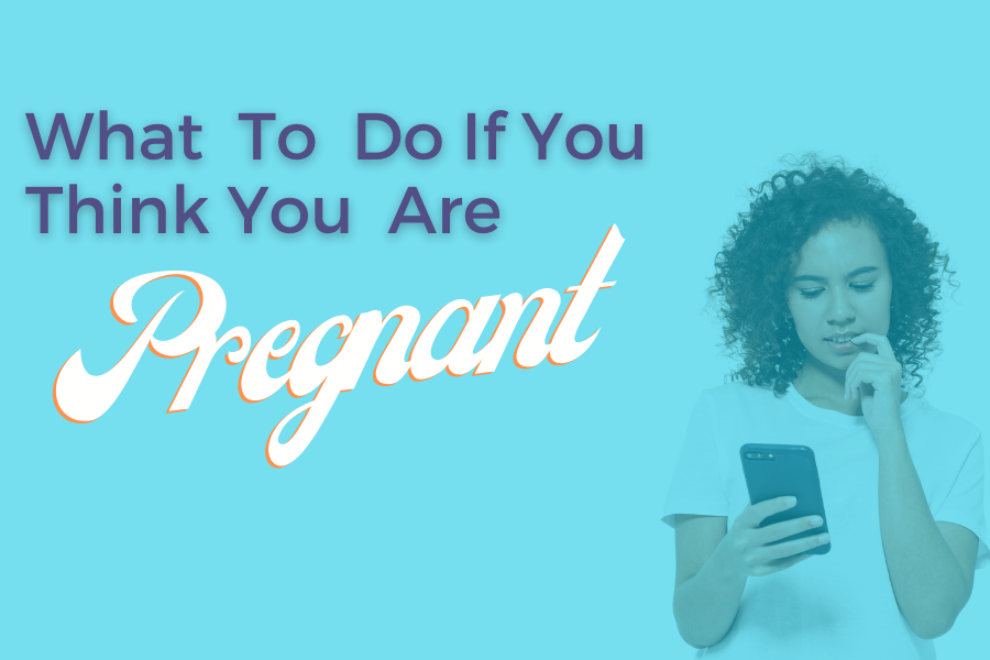 what-to-do-if-you-think-you-are-pregnancy-center-plus