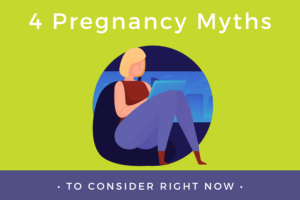 Four Pregnancy Myths